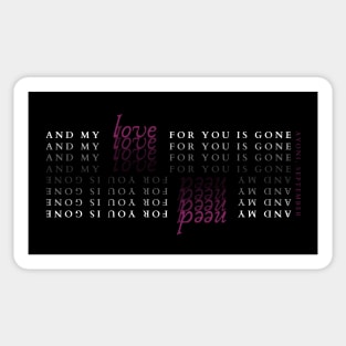 and my love/need for you is gone Sticker